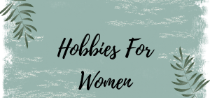Hobbies for Women